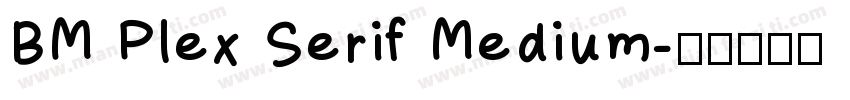 BM Plex Serif Medium字体转换